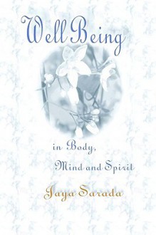 Well Being in Body, Mind and Spirit - Jaya Sarada