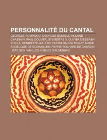 Personnalit Du Cantal: Georges Pompidou, Georges Bataille, Roland Chassain, Paul Doumer, Sylvestre II, Olivier Messiaen, Sheila - Source Wikipedia