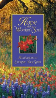 Hope for a Woman's Soul: Meditations to Energize Your Spirit - Zondervan Publishing