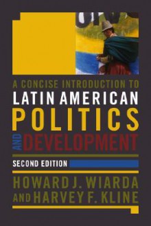 A Concise Introduction to Latin American Politics and Development - Howard J. Wiarda, Harvey F. Kline