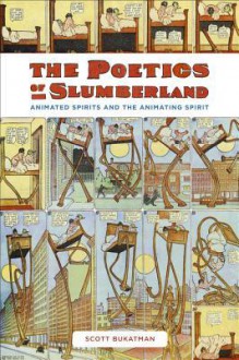 The Poetics of Slumberland: Animated Spirits and the Animating Spirit - Scott Bukatman