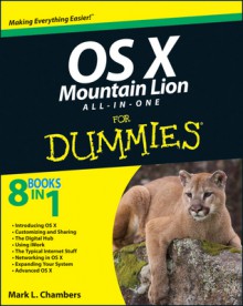 OS X Mountain Lion All-in-One For Dummies (For Dummies (Computer/Tech)) - Mark L. Chambers