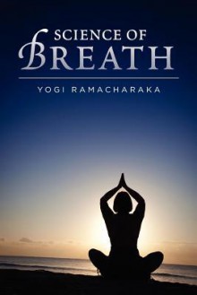 Science of Breath - William W. Atkinson, Yogi Ramacharaka