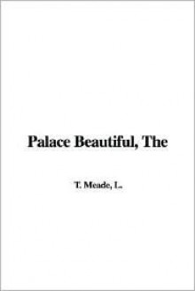 The Palace Beautiful - L.T. Meade