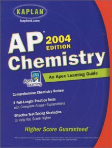 AP Chemistry, 2004 Edition: An Apex Learning Guide - Kaplan Inc., Albert S. Tarendash