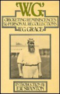 W.g. Cricketing Reminiscences & Personal Recollections - E.W. Swanton