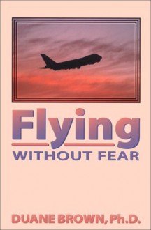 Flying Without Fear - Duane Brown