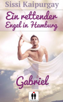 Ein rettender Engel in Hamburg - 1. Gabriel (German Edition) - Sissi Kaipurgay, Sissi selbst Covergestaltung, shutterstock Foto