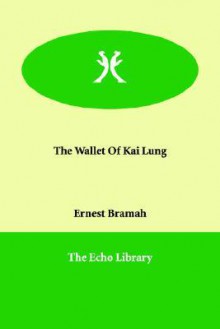 The Wallet of Kai Lung - Ernest Bramah