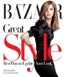 Harper's Bazaar Great Style: Best Ways to Update Your Look - Jenny Levin, Glenda Bailey