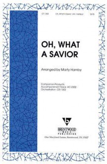 Oh What a Savior - Marty Hamby