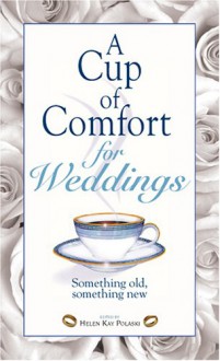 A Cup of Comfort for Weddings: Something Old, Something New - Helen Kay Polaski