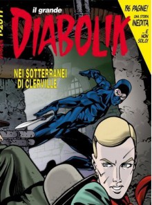 Il grande Diabolik n. 24: Nei sotterranei di Clerville - Tito Faraci, Mario Gomboli, Giuseppe Palumbo, Sergio Zaniboni, Paolo Zaniboni