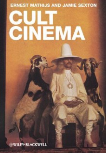 Cult Cinema - Ernest Mathijs, Jamie Sexton