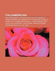Italoamericani: Mike Bongiorno, John Buscema, Sacco E Vanzetti, Sonny Barger, Gia Carangi, Kitty Genovese, Isabella Rossellini - Source Wikipedia
