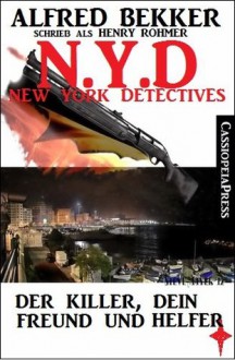 N.Y.D. - Der Killer, dein Freund und Helfer (N.Y.D. - NEW YORK DETECTIVES) (German Edition) - Henry Rohmer, N.Y.D. - New York Detectives