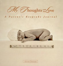 NOT A BOOK My Thoughts With Love: A Parent's Keepsake Journal (My Thoughts with Love) - NOT A BOOK