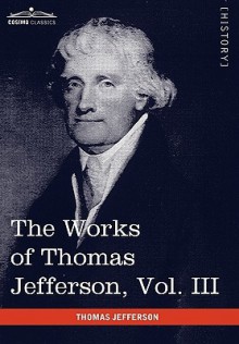 The Works of Thomas Jefferson, Vol. III (in 12 Volumes): Notes on Virginia I, Correspondence 1780 - 1782 - Thomas Jefferson, Paul Ford
