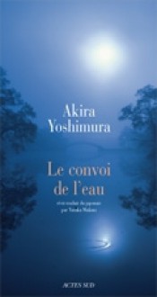 Le Convoi De L'eau - Akira Yoshimura