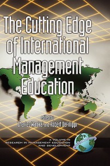 The Cutting Edge Of International Management Education (Research In Management Education And Development) - Charles Wankel