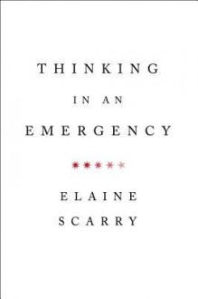 Thinking in an Emergency - Elaine Scarry