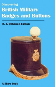 Discovering British Military Badges and Buttons (Discovering) - Robert Wilkinson-Latham