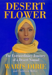 Desert Flower: The Extraordinary Journey of a Desert Nomad - Waris Dirie, Cathleen Miller