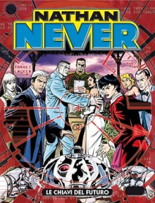 Nathan Never n. 254: Le chiavi del futuro - Antonio Serra, Mirko Perniola, Val Romeo, Guido Masala, Gino Vercelli, Silvia Corbetta, Sergio Giardo