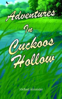 Adventures in Cuckoos Hollow - Michael Alexander