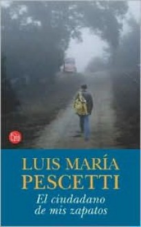 El ciudadano de mis zapatos - Luis María Pescetti