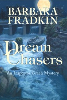 Dream Chasers: An Inspector Green Mystery - Barbara Fradkin