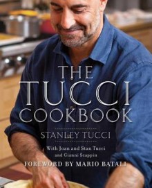 The Tucci Cookbook: Family, Friends and Food - Stanley Tucci