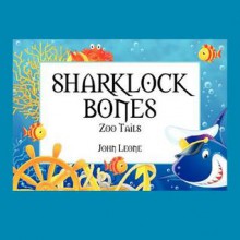 Sharklock Bones: Zoo Tails - John Leone