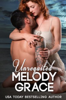 Unrequited (The Callahans Book 1) - Melody Grace
