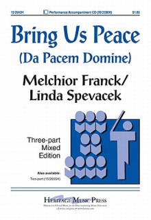 Bring Us Peace (Da Pacem Domine) - Linda Spevacek, Melchior Franck