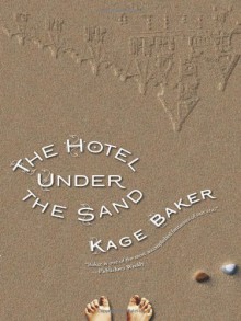 The Hotel Under the Sand - Kage Baker