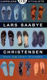 Noen som elsker hverandre - Lars Saabye Christensen