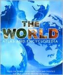 The World Atlas and Encyclopedia - Liz McKay, Gareth Thomas, Marie Clayton, Bryan Richard, Kieran Mahon