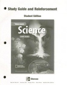 Glencoe Science: Level Blue: Study Guide and Reinforcement - Glencoe/McGraw-Hill