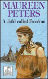 A Child Called Freedom - Maureen Peters