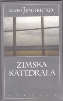 Zimska katedrala - Slavko Jendričko