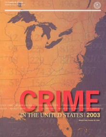 Crime in the United States, 2003: Uniform Crime Reports - Federal Bureau of Investigation