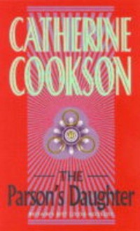 The Parson's Daughter - Catherine Cookson