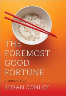 The Foremost Good Fortune - Susan Conley