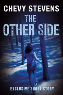 The Other Side: An Exclusive Short Story - Chevy Stevens