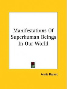 Manifestations of Superhuman Beings in Our World - Annie Besant