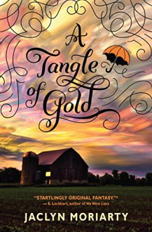 A Tangle of Gold (The Colors of Madeleine, Book 3) - Jaclyn Moriarty