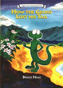 How the Gecko Lost His Tail - Bruce Hale