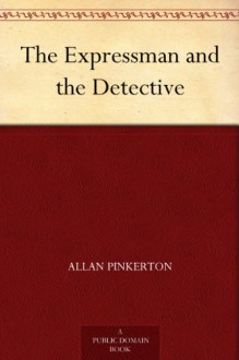 The Expressman and the Detective - Allan Pinkerton