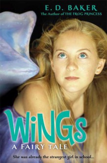 Wings: A Fairy Tale - E.D. Baker